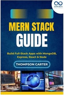 MERN Stack Guide: Build Fullstack Apps With Mongodb, Express, React & Node By Carter, Thompson By Thriftbooks, Paperback