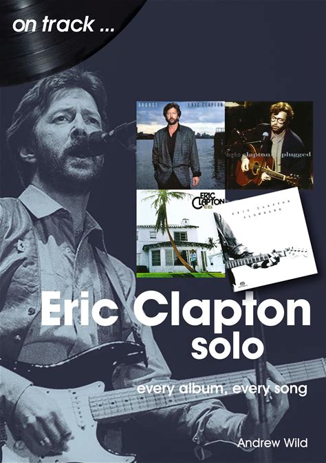 Eric Clapton Solo: Every Album, Every Song