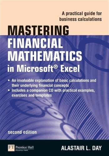 Mastering Financial Mathematics In Microsoft Excel: A Practical Guide For Business Calculations