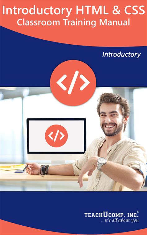 HTML 5 And CSS Training Manual Classroom Tutorial Book: Your Guide To Understanding And Using HTML And CSS