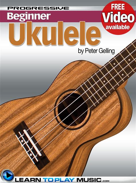 Ukulele Lessons For Beginners: Teach Yourself How To Play Ukulele (Free Video Available) (Progressive Beginner)