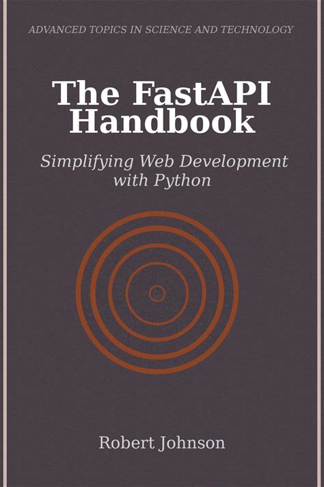 The Fastapi Handbook: Simplifying Web Development With Python