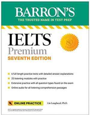 IELTS Premium: 6 Practice Tests + Comprehensive Review + Online Audio, Seventh Edition (Barron's Test Prep)