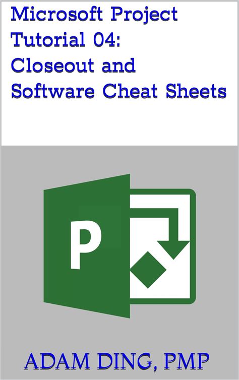Microsoft Project Tutorial 04: Closeout And Software Cheat Sheets