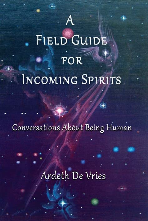 A Field Guide For Incoming Spirits: Conversations About Being Human