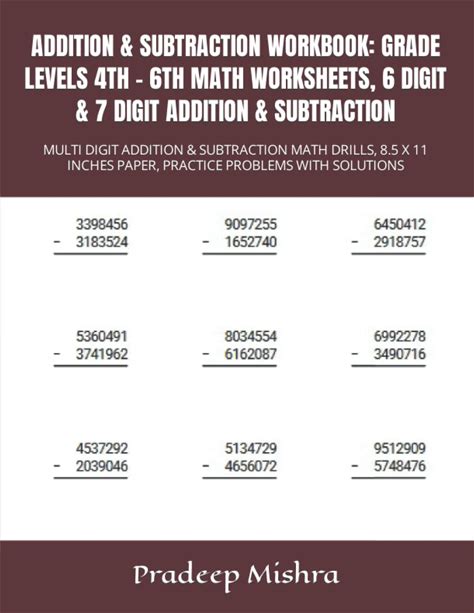 ADDITION & SUBTRACTION WORKBOOK: GRADE LEVELS 4TH - 6TH MATH WORKSHEETS, 6 DIGIT & 7 DIGIT ADDITION & SUBTRACTION: MULTI DIGIT ADDITION & SUBTRACTION