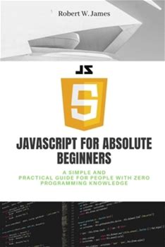 Javascript For Absolute Beginners By W. James, Robert By Thriftbooks, Paperback