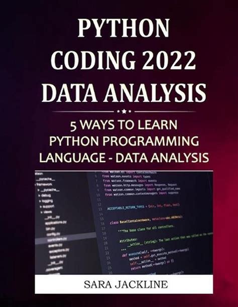 Python Coding 2022: Data Analysis: 5 Ways To Learn Python Programming Language. Textbooks. 9798422659845.