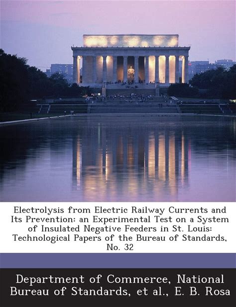Electrolysis From Electric Railway Currents And Its Prevention: An Experimental Test On A System Of Insulated Negative Feeders In St. Louis: Technolog