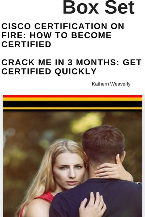 Cisco Certification: Box Set 2 Books: How To Get Certified And Get Certified Quickly
