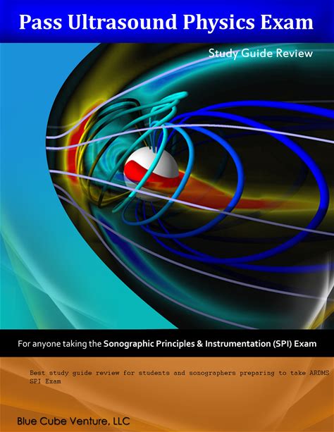 Pass Ultrasound Physics Exam Study Guide Review: Test Prep Questions And Answers To Help Prepare And Provide Sound Foundation To Pass Ultrasound Phys