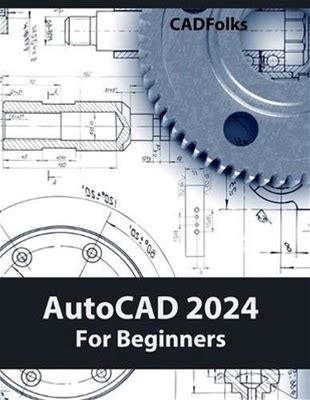 Autocad 2024 For Beginners By CAD Folks Paperback Book