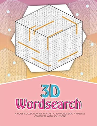 3D Wordsearch: ...100 Fantastic Themed 3D Wordsearch Puzzles