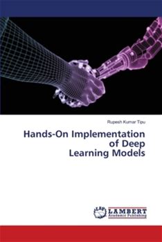 Handson Implementation Of Deep Learning Models By Kumar Tipu, Rupesh By Thriftbooks, Paperback