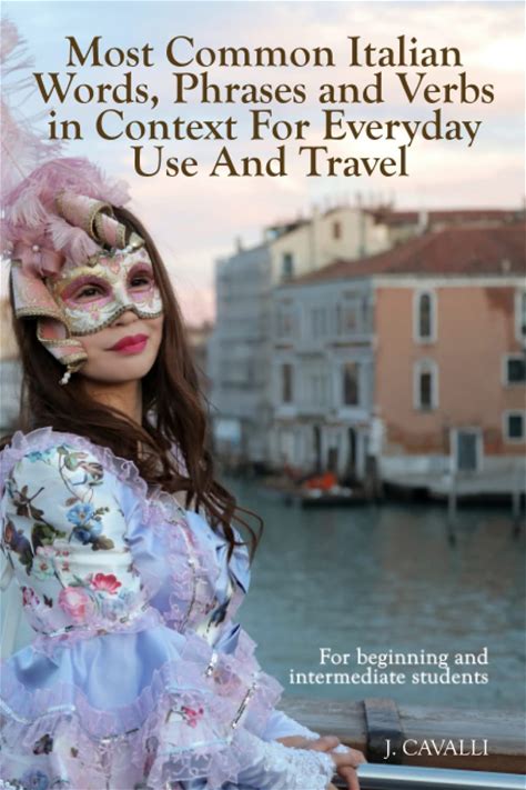 Most Common Italian Words, Phrases And Verbs In Context For Everyday Use And Travel: For Beginning And Intermediate Students