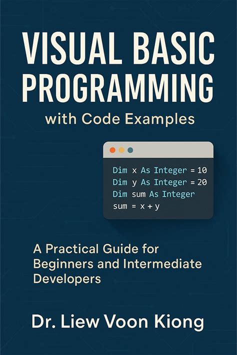 VISUAL BASIC PROGRAMMING WITH CODE EXAMPLES: A Practical Guide For Beginners And Intermediate Developers - Audiobook By Voon Kiong Liew