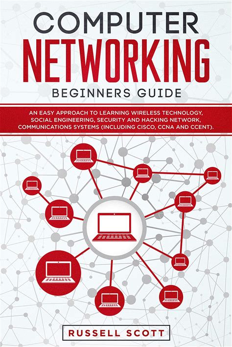 Computer Networking Beginners Guide: An Easy Approach To Learning Wireless Technology, Social Engineering, Security And Hacking Network, Communicatio