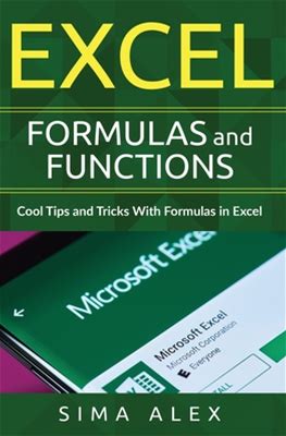 Excel Formulas And Functions: Cool Tips And Tricks With Formulas In Excel [Book]