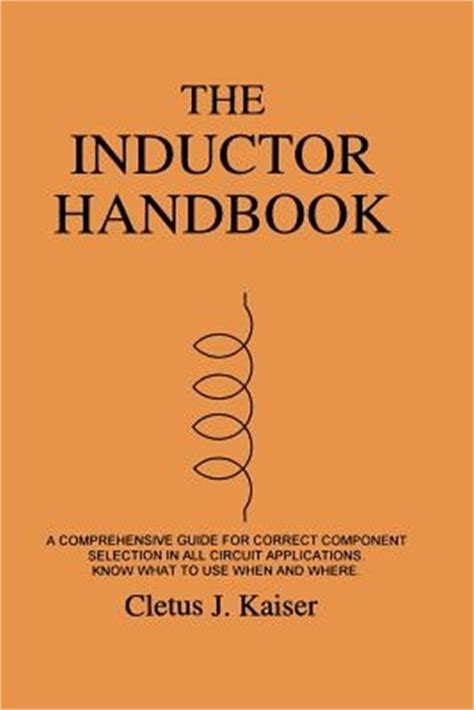 The Inductor Handbook: A Comprehensive Guide For Correct Component Selection In