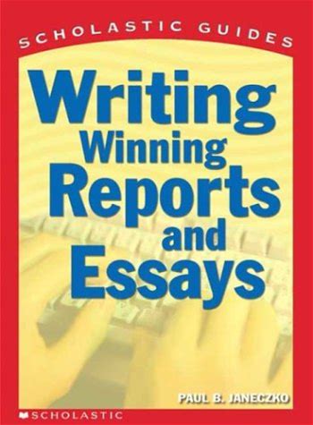 Scholastic Guide Writing Winning Reports And Essays (Scholastic Guide)