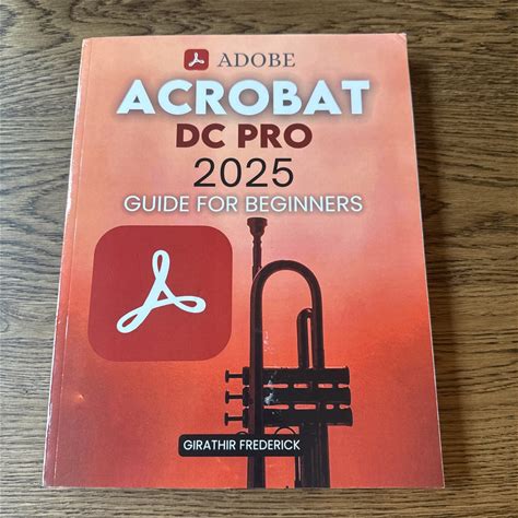 Adobe Acrobat DC Pro 2025 Guide For Beginners By Girathir Frederick. Books.