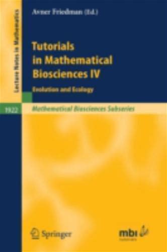 Tutorials In Mathematical Biosciences IV: Evolution And Ecology. Textbooks. 9783540743286.