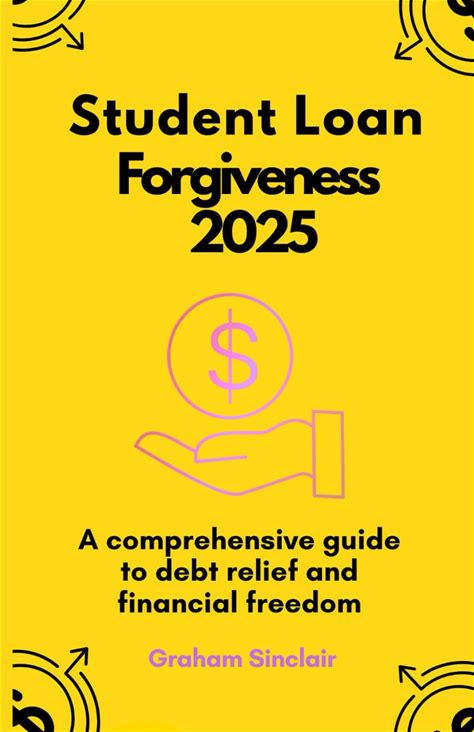 Student Loan Forgiveness 2025: A Comprehensive Guide To Debt Relief And Financial Freedom