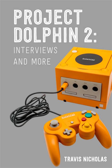 Project Dolphin: Part 2: Interviews And More (Project Dolphin: The History Of The Gamecube)