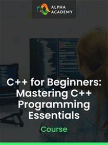 C++ For Beginners: Mastering C++ Programming Essentials - Alpha Academy Key - GLOBAL