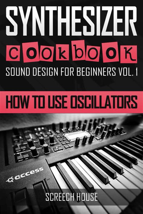 SYNTHESIZER COOKBOOK: How To Use Oscillators (Sound Design For Beginners)
