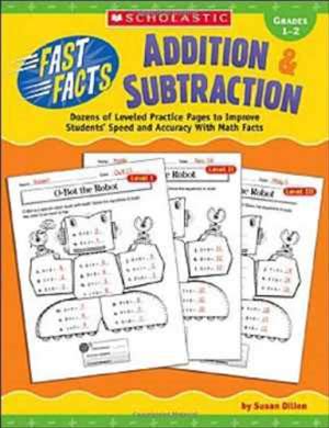 Fast Facts: Addition & Subtraction: Dozens Of Leveled Practice Pages To Improve Students' Speed And Accuracy With Math Facts