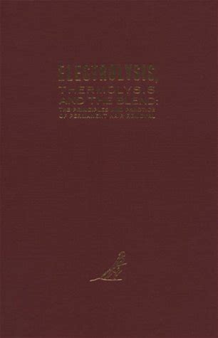 Electrolysis Thermolysis And The Blend: The Principles And Practice Of Permanent Hair Removal