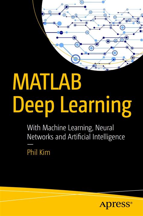 Matlab Deep Learning With Machine Learning, Neural Networks And Artificial Intelligence A€" Pdf/Epub Version Downloadable