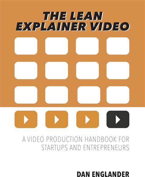 The Lean Explainer Video: A Video Production Handbook For Startups And Entrepreneurs