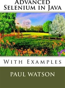 Advanced Selenium In Java: With Examples