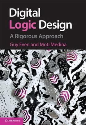 Digital Logic Design By Even, Guy (Hardcover) Hardcover