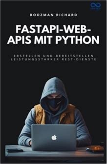 Fastapiwebapis Mit Python: Erstellen Und Bereitstellen Leistungsstarker Restdienste By Richard, Boozman By Thriftbooks, Paperback