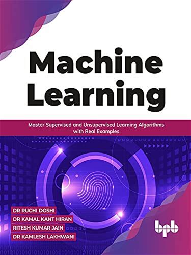 Machine Learning: Master Supervised And Unsupervised Learning Algorithms With Real Examples (English Edition)