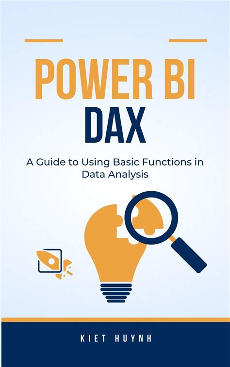 POWER BI DAX A Guide To Using Basic Functions In Data Analysis (Power BI Mastery Series: Unleashing Data Insights With Visual Analytics)