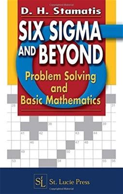 Six Sigma And Beyond: Problem Solving And Basic By D H Stamatis -