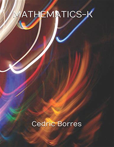 MATHEMATICS-K: K-12 Mathematics Worktext/Workbook (Kindergarten)