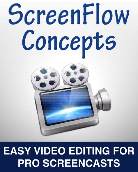 Screenflow Concepts: Easy Video Editing For Pro Screencasts