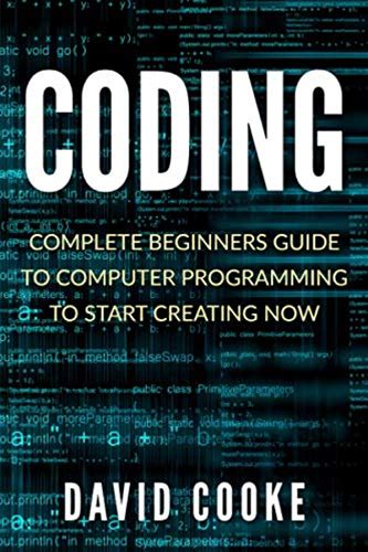 Coding: Complete Beginners Guide To Computer Programming