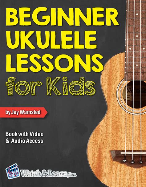 Beginner Ukulele Lessons For Kids Book: With Online Video And Audio Access
