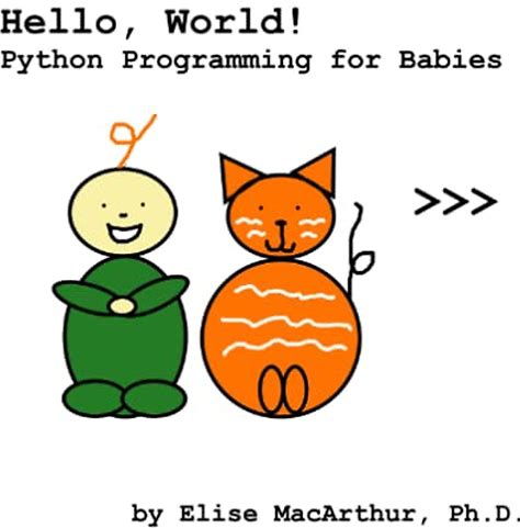 Hello, World!: Python Programming For Babies