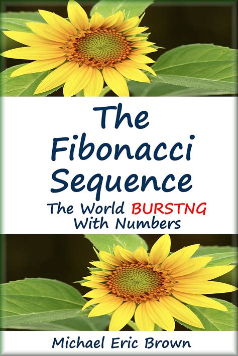 The Fibonacci Sequence: The World Bursting With Numbers