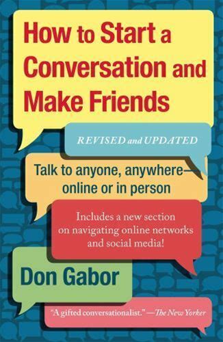 How To Start A Conversation And Make Friends : Revised And Updated By Don Gabor