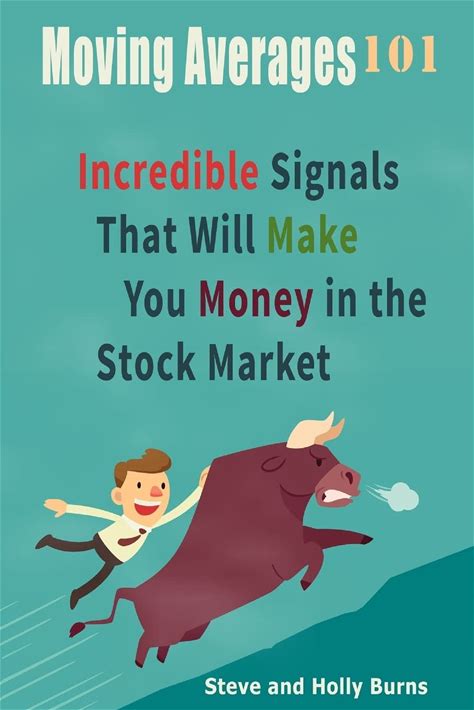 Moving Averages 101: Incredible Signals That Will Make You Money In The Stock Market Burns, Steve Burns, Holly [Softcover]