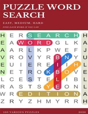 Puzzle Word Search Easy, Medium, Hard Find Each Word If You Can 100 Various Puzzles 2020 : Word Search Puzzle Book For Adults, Large Print Word Search