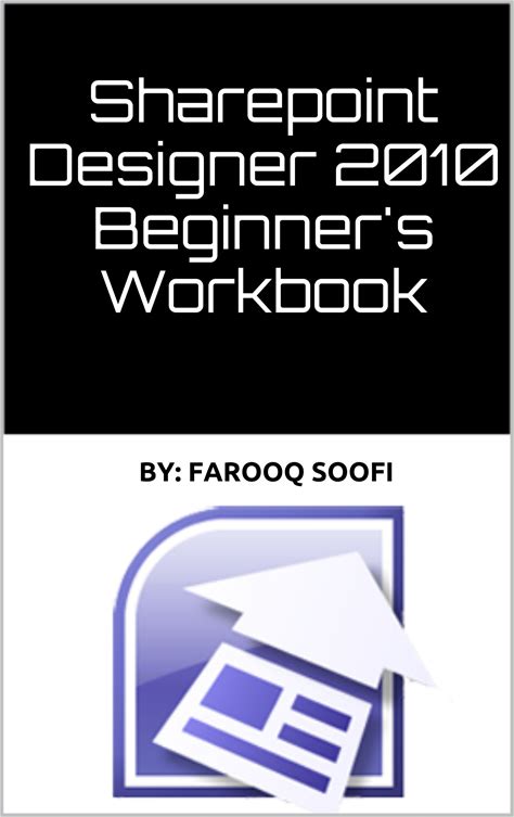 Sharepoint Designer 2010 Beginner's Workbook